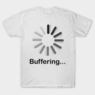 Buffering T-Shirt